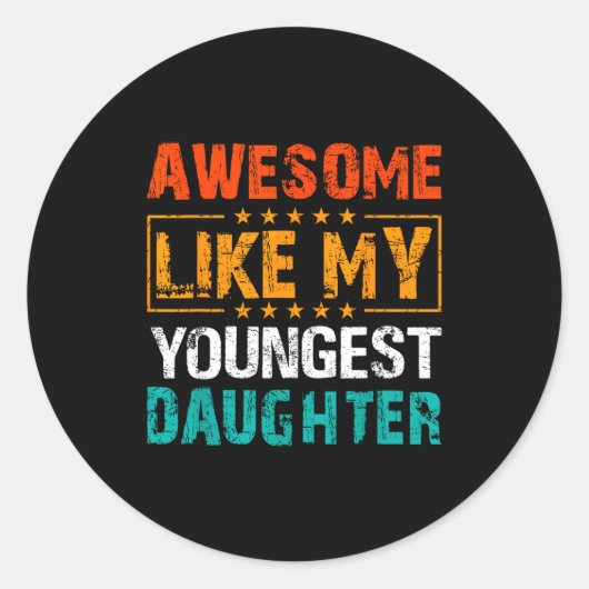 Awesome Like My Youngest Daughter Father’s Day Hum Ronde Sticker (Voorkant)