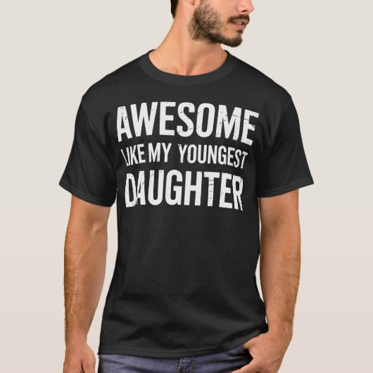 Awesome Like My Youngest Daughter Fathers Day T-shirt (Voorkant)