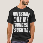 Awesome Like My Youngest Daughter Funny Fathers Da T-shirt (Voorkant)