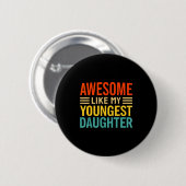 Awesome Like My Youngest Daughter Funny Men Dad Fa Ronde Button 5,7 Cm (Voorkant /achterkant)