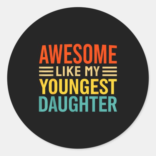 Awesome Like My Youngest Daughter Funny Men Dad Fa Ronde Sticker (Voorkant)
