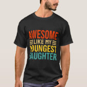 Awesome Like My Youngest Daughter Funny Men Dad Fa T-shirt (Voorkant)