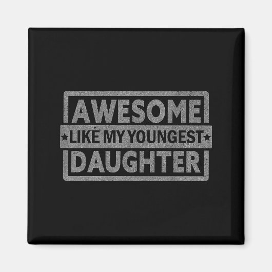 Awesome Like My Youngest Daughter Men Fathers Day  Magneet (Voorkant)