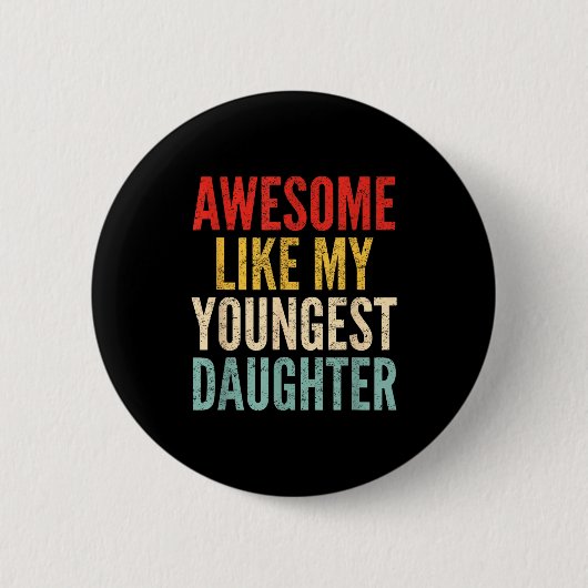 Awesome Like My Youngest Daughter Mother's Day Fat Ronde Button 5,7 Cm (Voorkant)