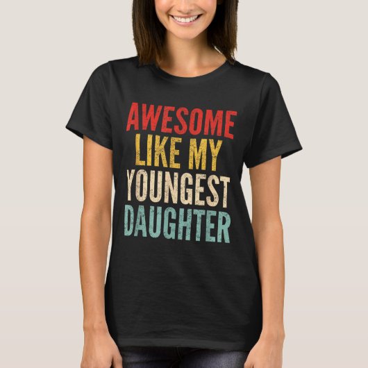 Awesome Like My Youngest Daughter Mother's Day Fat T-shirt (Voorkant)