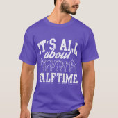 Awesome Marching Band Design Quote About Halftime  T-shirt (Voorkant)