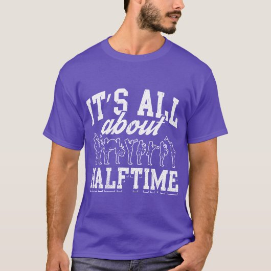 Awesome Marching Band Design Quote About Halftime T-shirt (Voorkant)