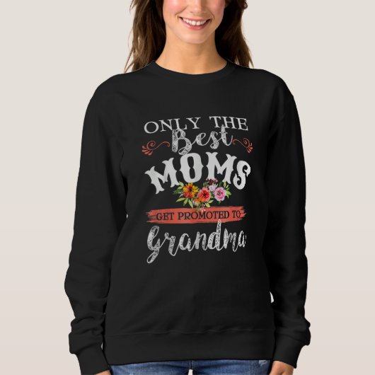 Awesome Only The Best Moms Get Promoted To Grandma Trui (Voorkant)