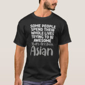 Awesome People are born Asian   T-shirt (Voorkant)