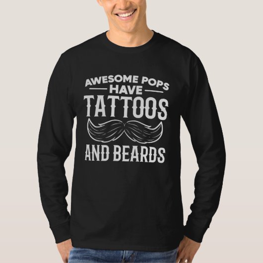Awesome Pops Have Tattoos And Beards  Fatheru2019s T-shirt (Voorkant)