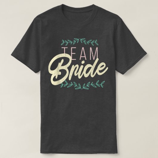 Awesome Quote Saying TEAM BRIDE Bachelor Party Wom T-shirt (Design voorkant)