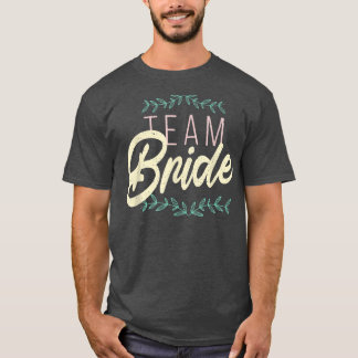 Awesome Quote Saying TEAM BRIDE Bachelor Party Wom T-shirt