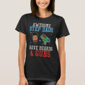 Awesome Step Dad Have Beards & Guns Daddyhood Fath T-shirt (Voorkant)