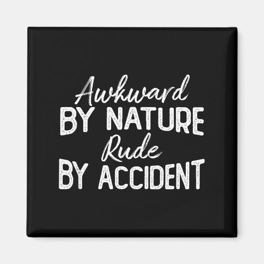 Awkward By Nature Rude By Accident Funny Sarcastic Magneet (Voorkant)