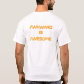Awkward is Geweldige! T-shirt (Achterkant)