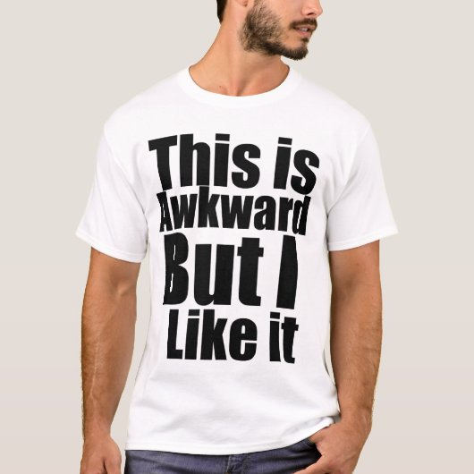 Awkward maar ik vind het leuk... T-shirt (Voorkant)
