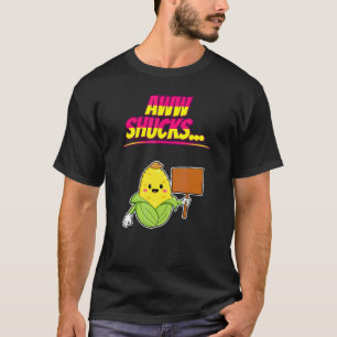 Aww Shucks Corn Humor Fun T-shirt
