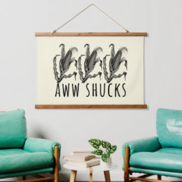 Aww Shucks Corn Husk Funny Farm Hangend Wandkleed