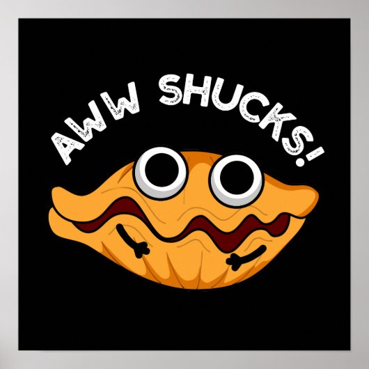 Aww Shucks Funny Oyster Pun Dark BG Poster (Voorkant)