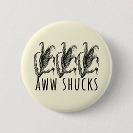 Aww Shucks Maiskolen Grappige Boerderij Ronde Button 5,7 Cm