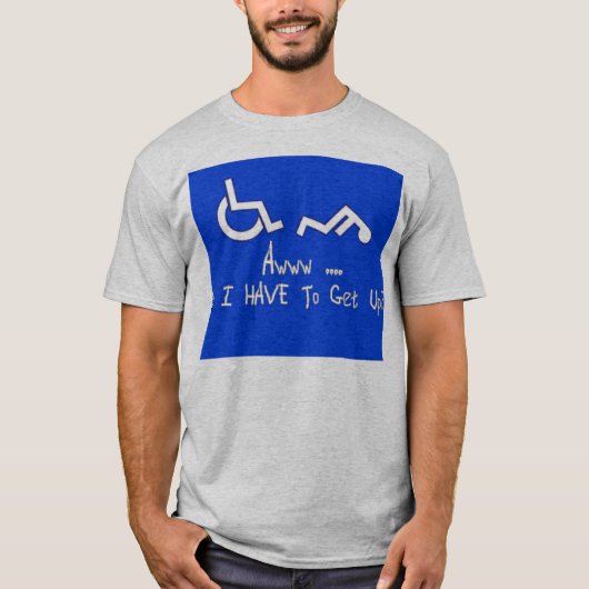 Awww ... Moet ik opstaan? T-shirt (Voorkant)