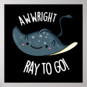 Awww-right Ray To Go Grappige Stingray Pun Dark BG Poster (Voorkant)