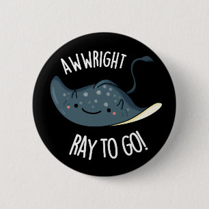 Awww-right Ray To Go Grappige Stingray Pun Dark BG Ronde Button 5,7 Cm