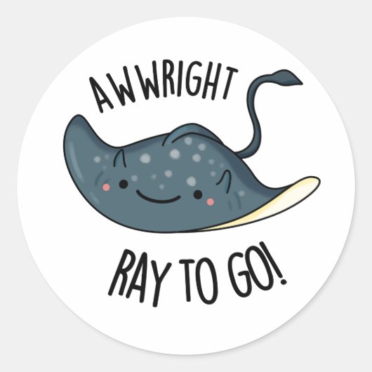 Awww-right Ray To Go Grappige Stingray Pun Ronde Sticker (Voorkant)