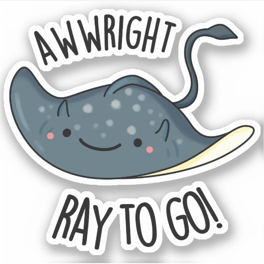 Awww-right Ray To Go Grappige Stingray Pun Sticker (Voorkant)