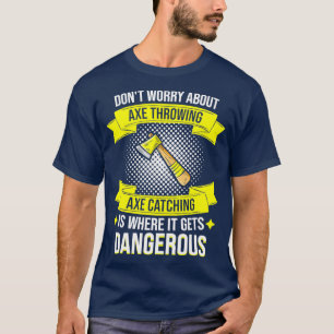 Ax-bruinkoolvangst is gevaarlijk haatchet 2 t-shirt