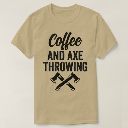 Ax die Ax Throwing Quote Koffie en Ax Thring T-shirt (Design voorkant)