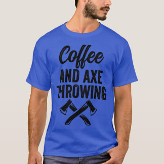 Ax die Ax Throwing Quote Koffie en Ax Thring T-shirt