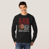 Ax die ik graag speel met scherpe objecten Ax T-shirt (Voorkant volledig)