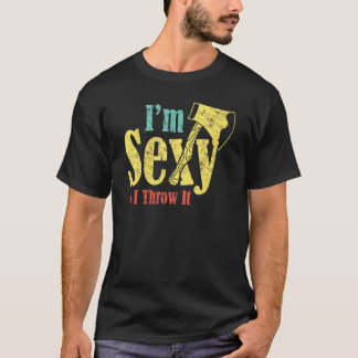 Ax Hatchet Dwergappel Sexy en ik gooi assen T-shirt
