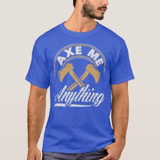 Ax Hatchet Throwing Hatchet Ax Thrower Ax Ax ne T-shirt