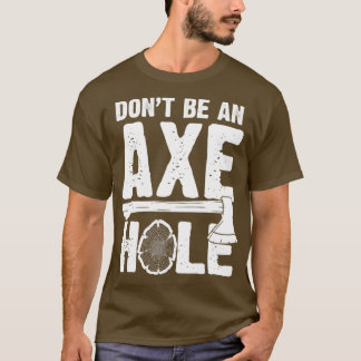 Ax Hole Funny Ax Thrower Classic TSh T-shirt