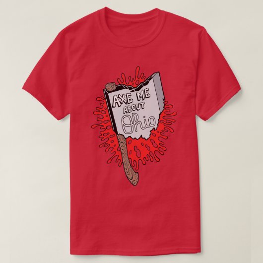 Ax me Over Ohio Classic TShirt (Design voorkant)