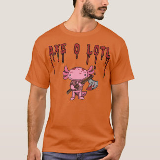 Ax O Lotl axolotl T-shirt
