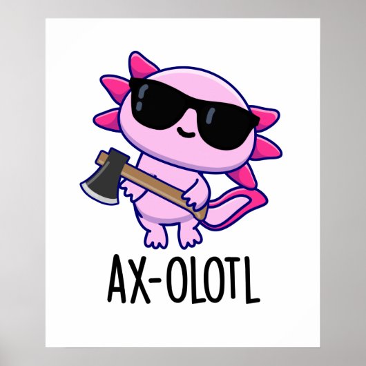 Ax-olotl Funny Animal Axolotl Pun Poster (Voorkant)