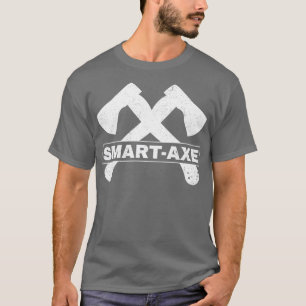 Ax Throding Funny Ax Thrower Pun Smart Ax T-shirt