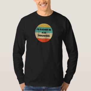 Ax Thrower, ik zou liever Ax Throwing Raglan zijn T-shirt