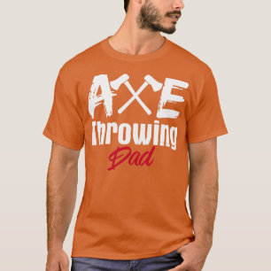 Ax Throwing Dad Tomahawk Throw Axes Hatchet T-shirt