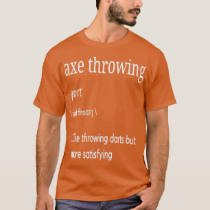 Ax Throwing Definition Ax Throwing Gezegde 1 T-shirt