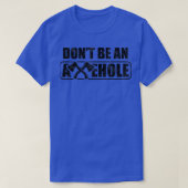 Ax Throwing Dont a Axehole Funny is ongeschikt T-shirt (Design voorkant)
