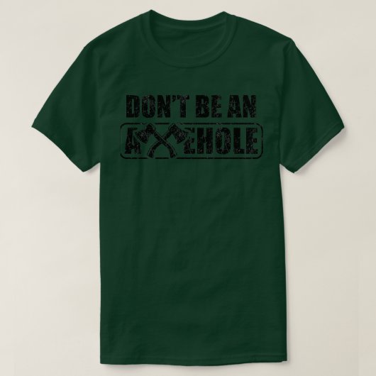 Ax Throwing Dont a Axehole Funny is ongeschikt T-shirt (Design voorkant)