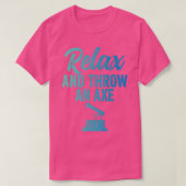 Ax Throwing Funny Ax Throwing Relax and Throwing A T-shirt (Design voorkant)