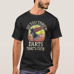 Ax Throwing Hatchet Thrower, dus je gooit kunst T-shirt