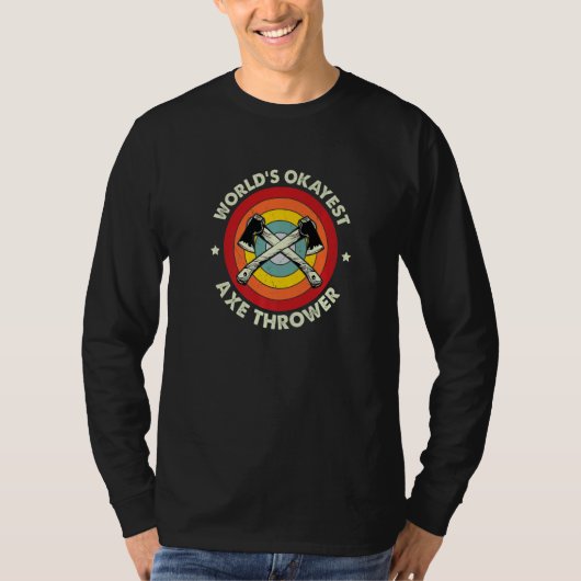 Ax Throwing Worldu2019s Okayest Ax Thrower Hatch T-shirt (Voorkant)
