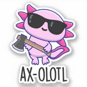 Axe-olotl Grappig dier Axolotl Pun Sticker