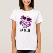Axe-olotl Grappig dier Axolotl Pun T-shirt (Voorkant)